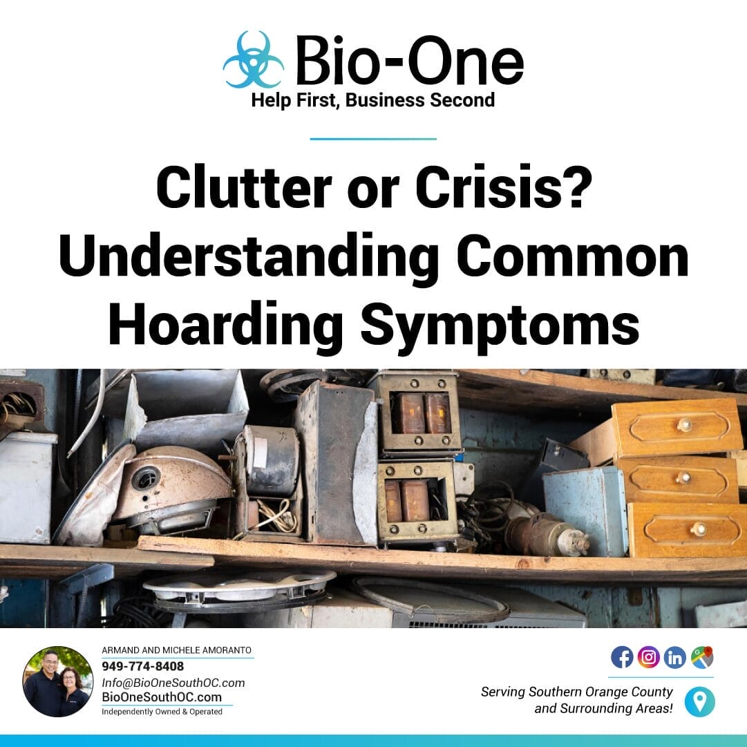 Clutter or Crisis Understanding Common Hoarding Symptoms - Bio-One of South OC